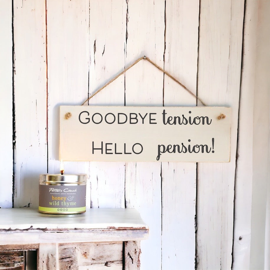 Goodbye Tension, Hello Pension - Wooden Wall Sign