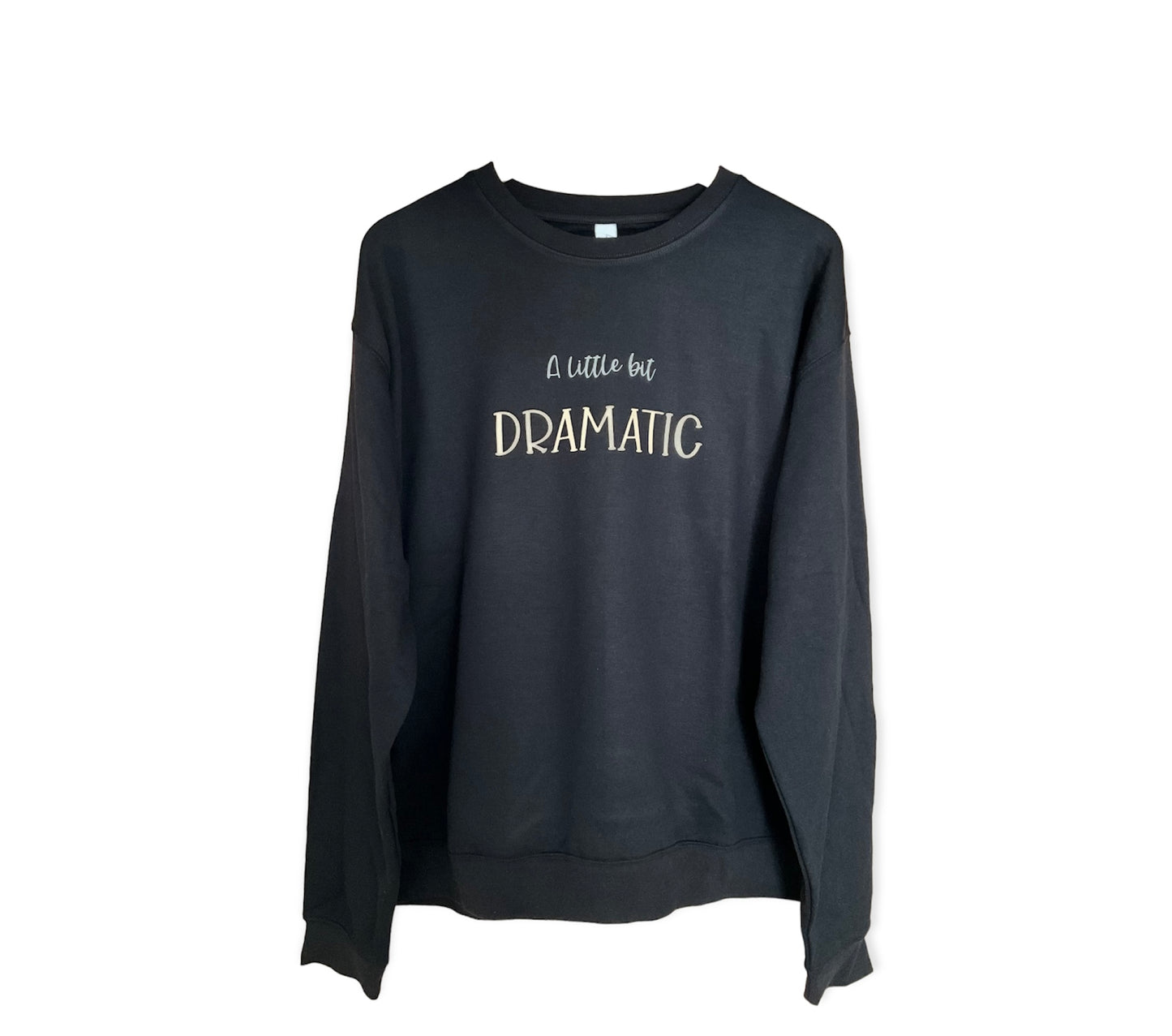 A Little Bit Dramatic Sweatshirt