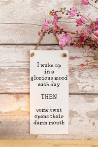 I Wake Up In A Glorious Mood - Wooden Wall Sign
