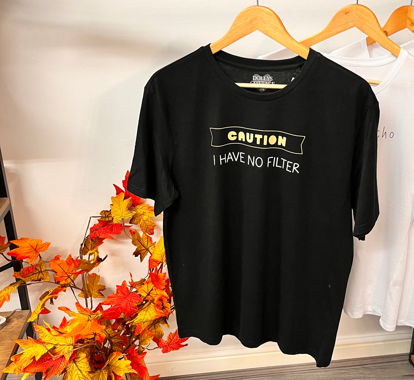 Caution I Have No Filter ~ Teeshirt