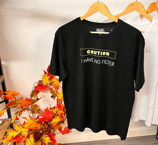 Caution I Have No Filter ~ Teeshirt