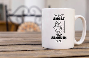 Im Not Short - Im Penguin Size - Funny Mug