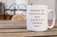 Load image into Gallery viewer, Whatever Life Throws At You - Funny Mug