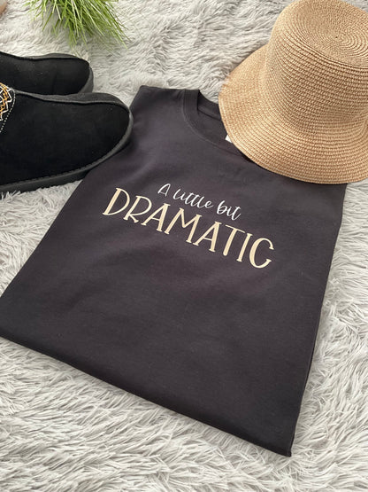 A Little Bit Dramatic ~ Black Teeshirt