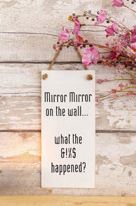 ‘Mirror, Mirror on the Wall’…Wooden Wall Sign
