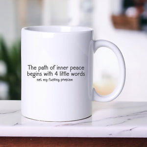 The Path Of Inner Peace - Funny Mug