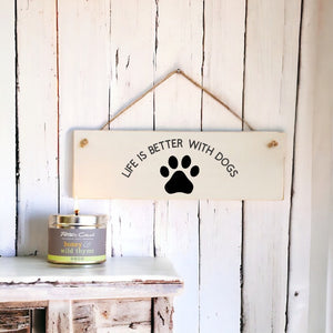 Life Is Better With Dogs - Wooden Wall Sign