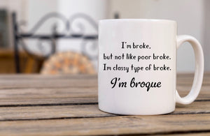 I’m Broke - Funny Mug
