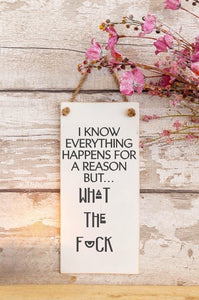 I Know Everything Happens For A Reason - Wooden Wall Sign