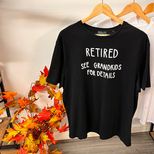 Retired See Grandkids For Details - T-Shirt