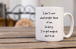I Don’t Care What People Think Of Me - Funny Mug
