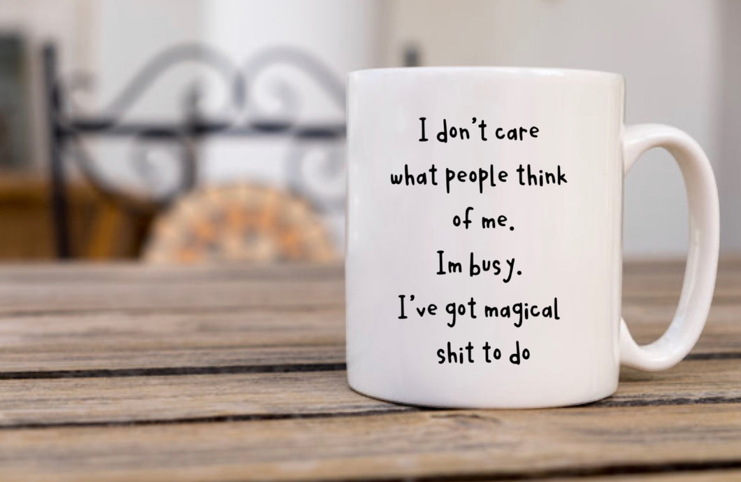 I Don’t Care What People Think Of Me - Funny Mug