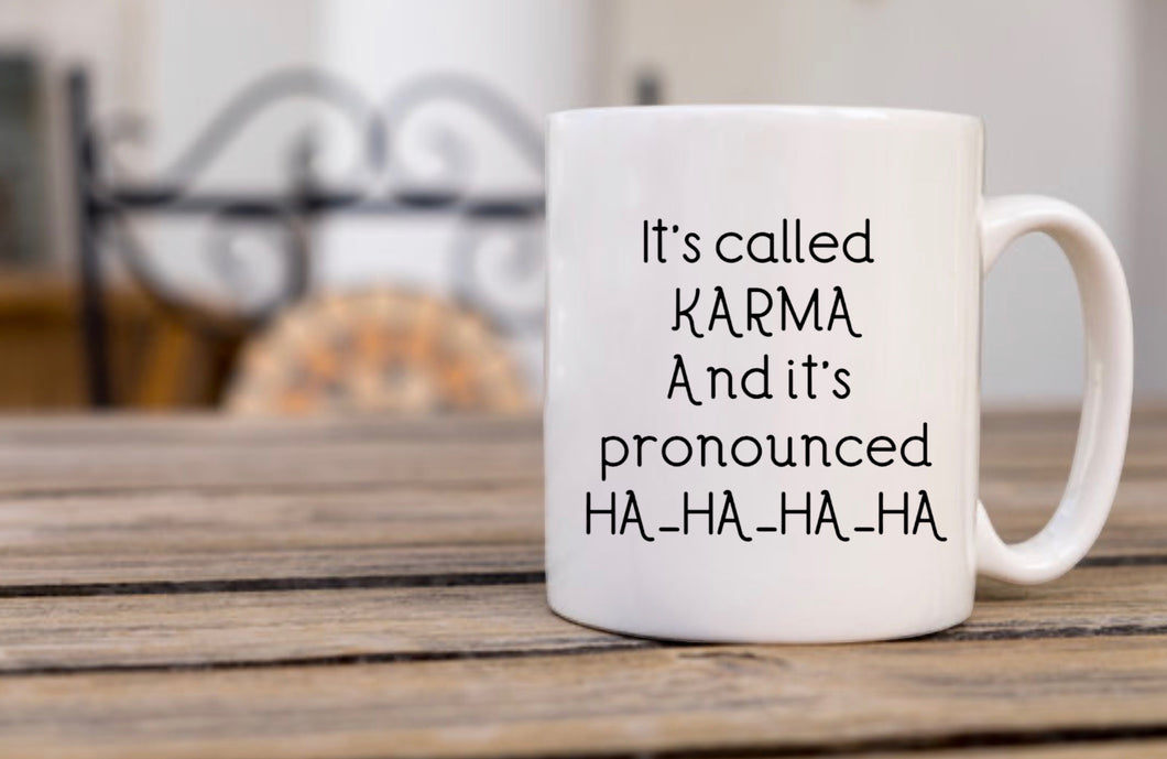 It’s Called Karma - Funny Mug