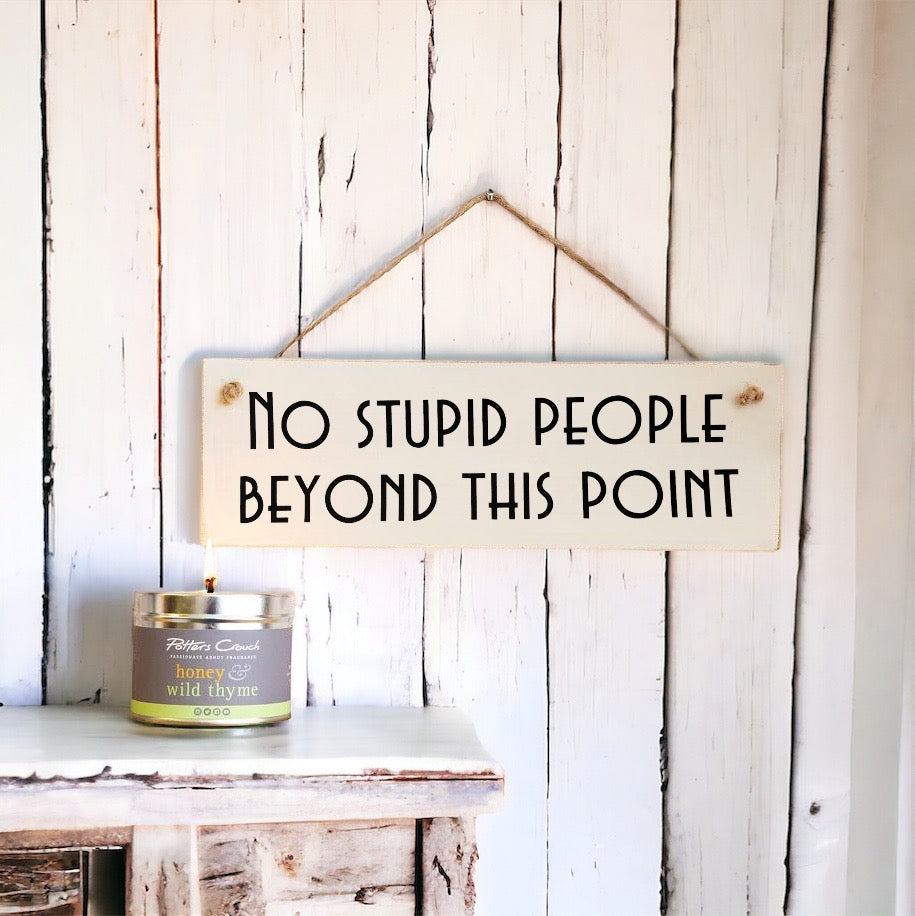 ‘No Stupid People’…Wooden Sign