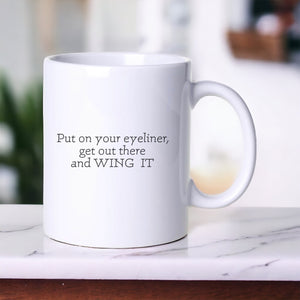 Put On You’re Eyeliner - Sentiment Mug