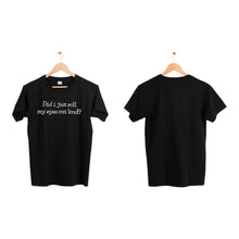 Load image into Gallery viewer, Did I Just Roll My Eyes Out Loud - Black T-Shirt
