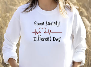 Same Anxiety Different Day Printed Sweatshirt