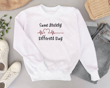Load image into Gallery viewer, Same Anxiety Different Day Printed Sweatshirt
