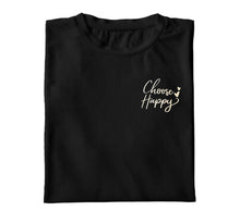 Load image into Gallery viewer, Choose Happy T-Shirt