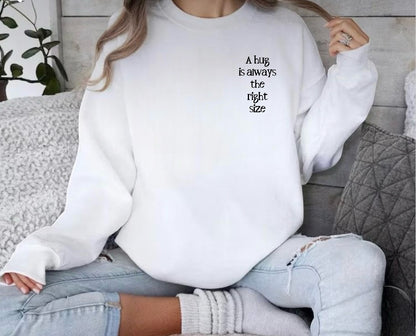 A Hug Is Always The Right Size - Sweatshirt