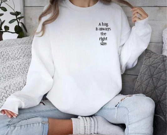A Hug Is Always The Right Size - Sweatshirt