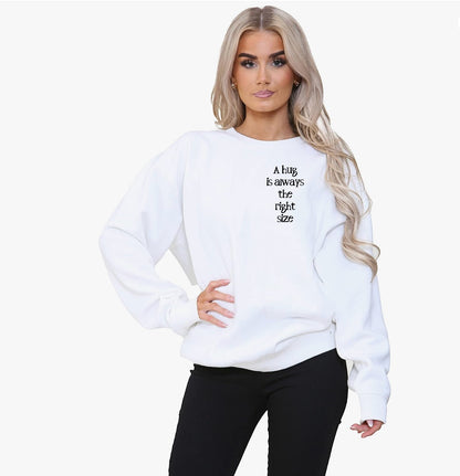 A Hug Is Always The Right Size - Sweatshirt