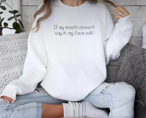 If My Mouth Doesn’t Say It - Sweatshirt