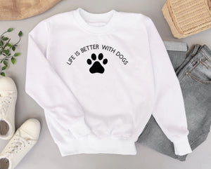 Life Is Better With Dogs - Sweatshirt