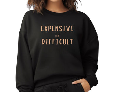 Expensive & Difficult Sweatshirt