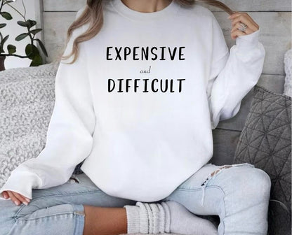 Expensive & Difficult Sweatshirt