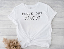 Load image into Gallery viewer, Flock Off ~White Teeshirt