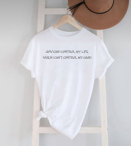 How Can I Control My Life - T-Shirt