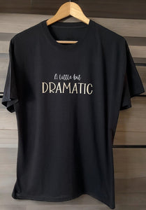 A Little Bit Dramatic ~ Black Teeshirt